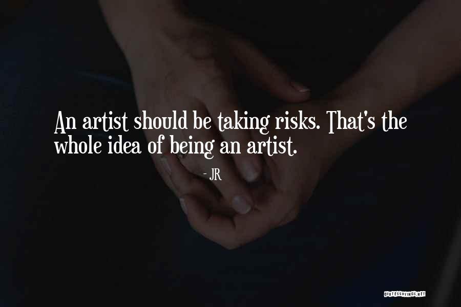 Taking Risks For Someone Quotes By JR