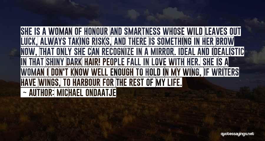 Taking Risks In Life Quotes By Michael Ondaatje