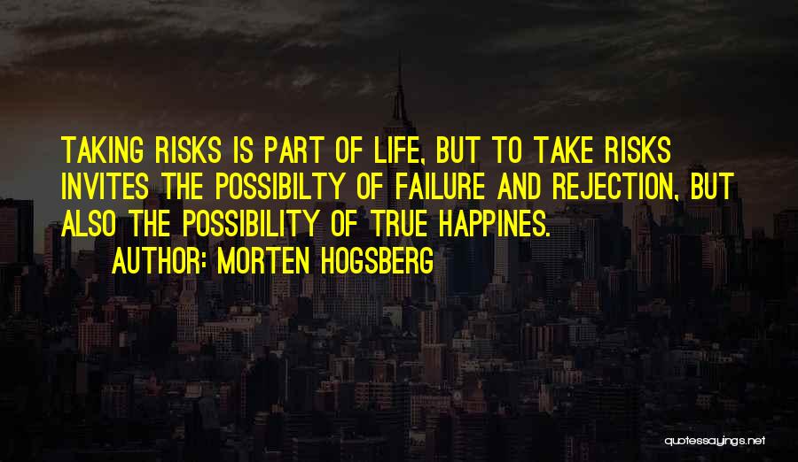 Taking Risks In Love And Life Quotes By Morten Hogsberg