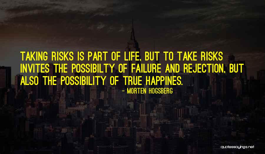 Taking Risks Life Quotes By Morten Hogsberg Taking Risks Life Quotes By Morten Hogsberg