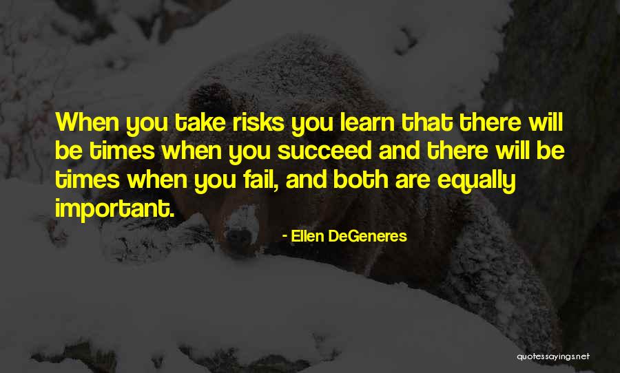 Taking Risks Success Quotes By Ellen DeGeneres