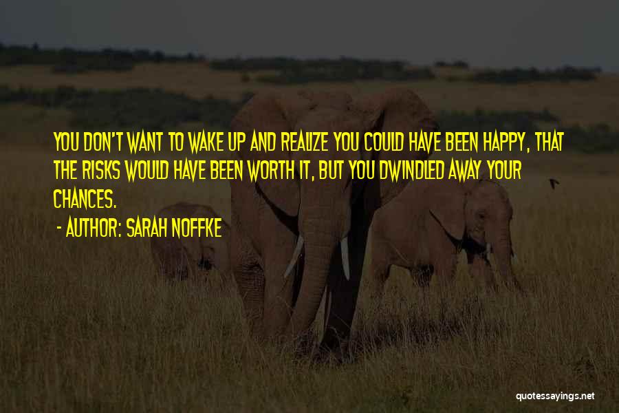 Taking Risks To Be Happy Quotes By Sarah Noffke