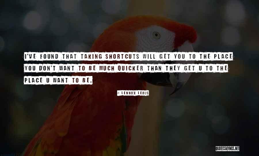 Taking Shortcuts Quotes By Lennox Lewis Taking Shortcuts Quotes By Lennox Lewis