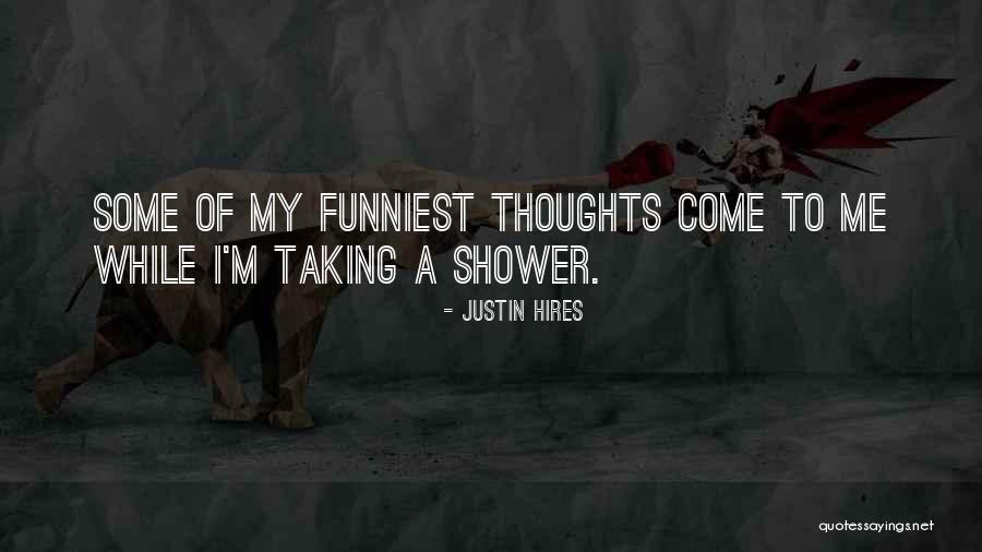 Taking Showers Quotes By Justin Hires Taking Showers Quotes By Justin Hires