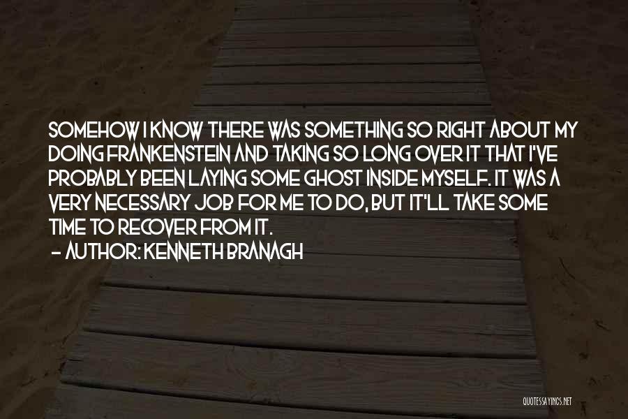 Taking Some Me Time Quotes By Kenneth Branagh