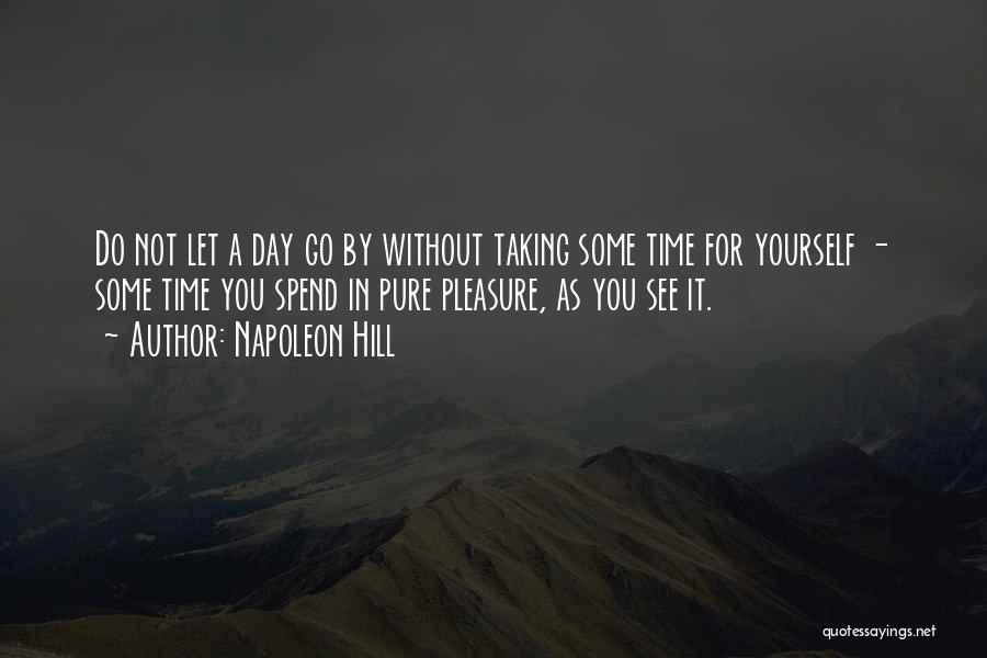 Taking Some Time For Yourself Quotes By Napoleon Hill