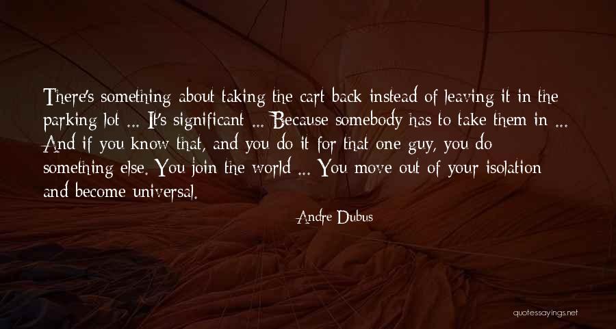 Taking Something Back Quotes By Andre Dubus Taking Something Back Quotes By Andre Dubus