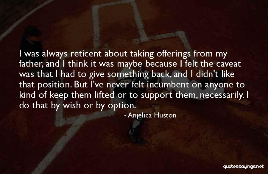 Taking Something Back Quotes By Anjelica Huston Taking Something Back Quotes By Anjelica Huston
