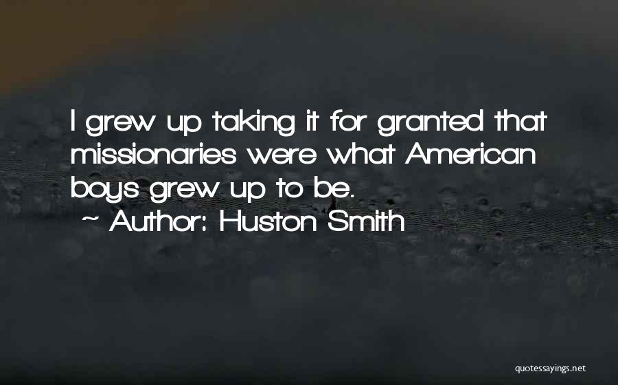 Taking Something For Granted Quotes By Huston Smith