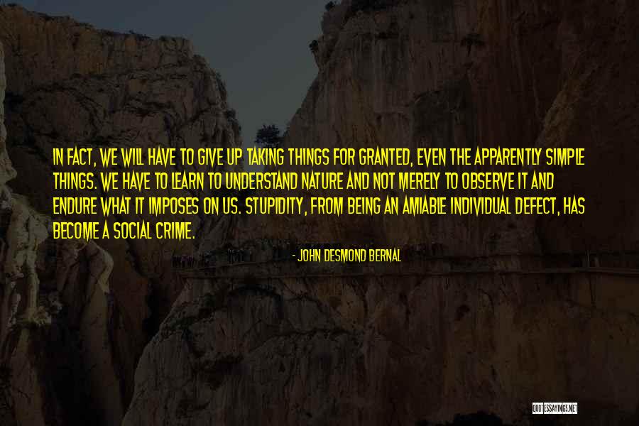 Taking Something For Granted Quotes By John Desmond Bernal