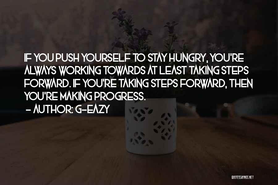 Taking Steps Forward Quotes By G-Eazy