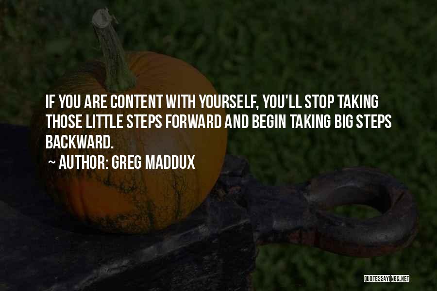 Taking Steps Forward Quotes By Greg Maddux