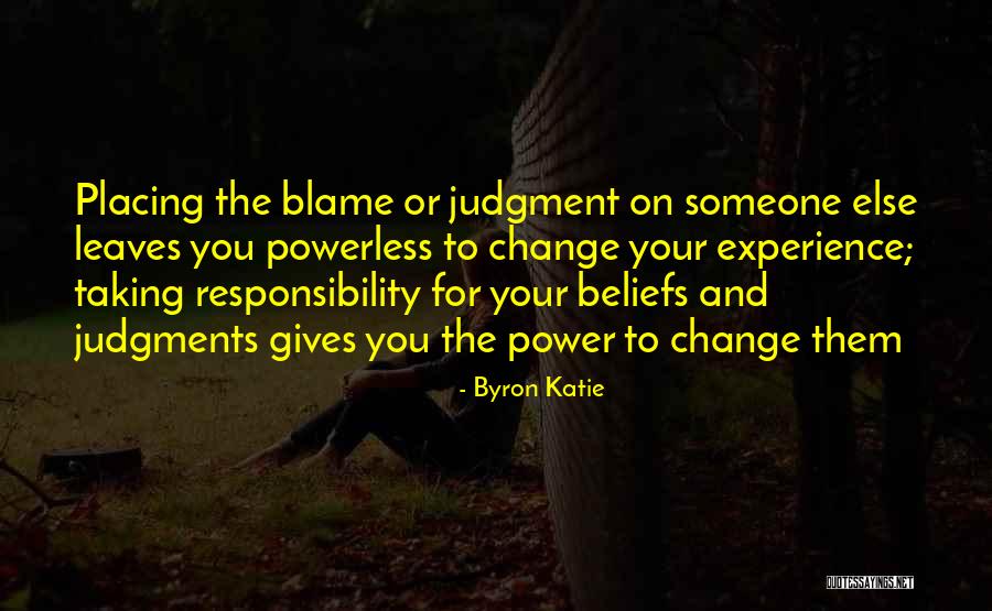 Taking The Blame For Someone Else Quotes By Byron Katie Taking The Blame For Someone Else Quotes By Byron Katie