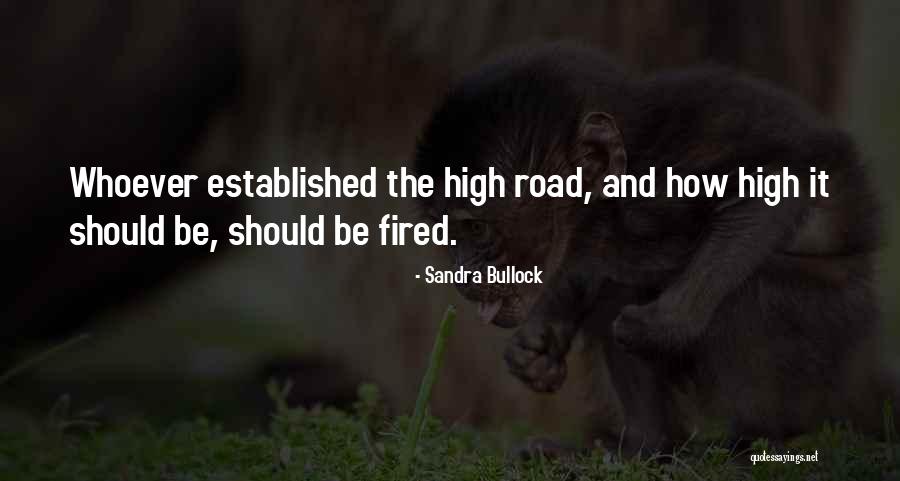 Taking The High Road Quotes By Sandra Bullock