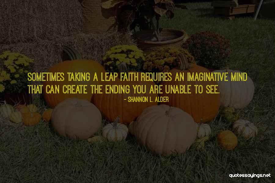 Taking The Leap Of Faith Quotes By Shannon L. Alder Taking The Leap Of Faith Quotes By Shannon L. Alder