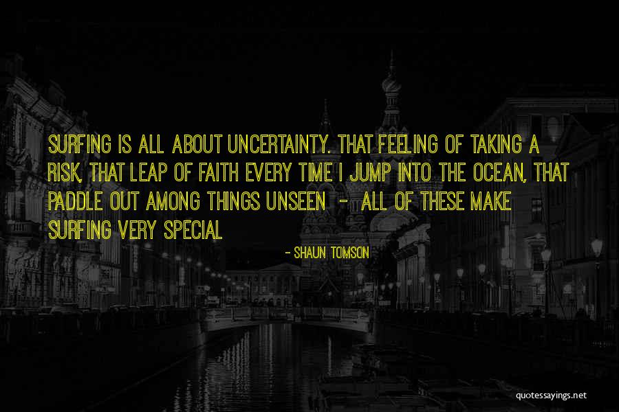 Taking The Leap Of Faith Quotes By Shaun Tomson Taking The Leap Of Faith Quotes By Shaun Tomson