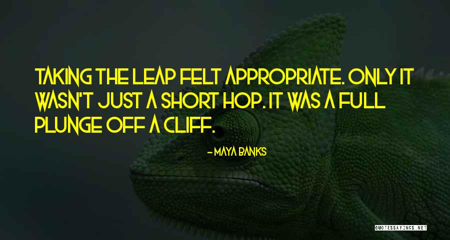 Taking The Leap Quotes By Maya Banks Taking The Leap Quotes By Maya Banks
