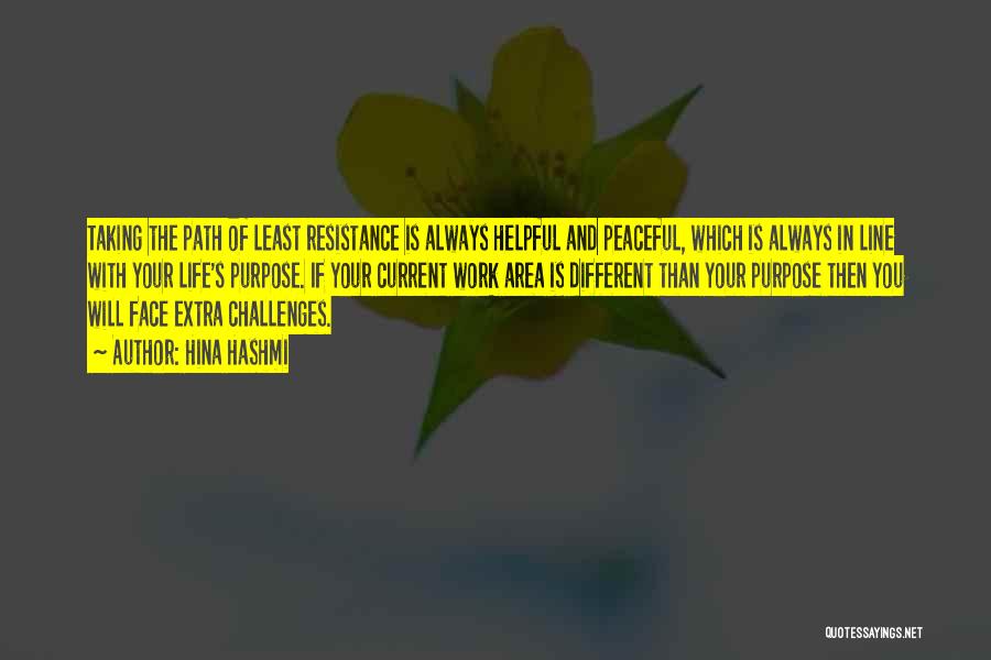 Taking The Path Of Least Resistance Quotes By Hina Hashmi