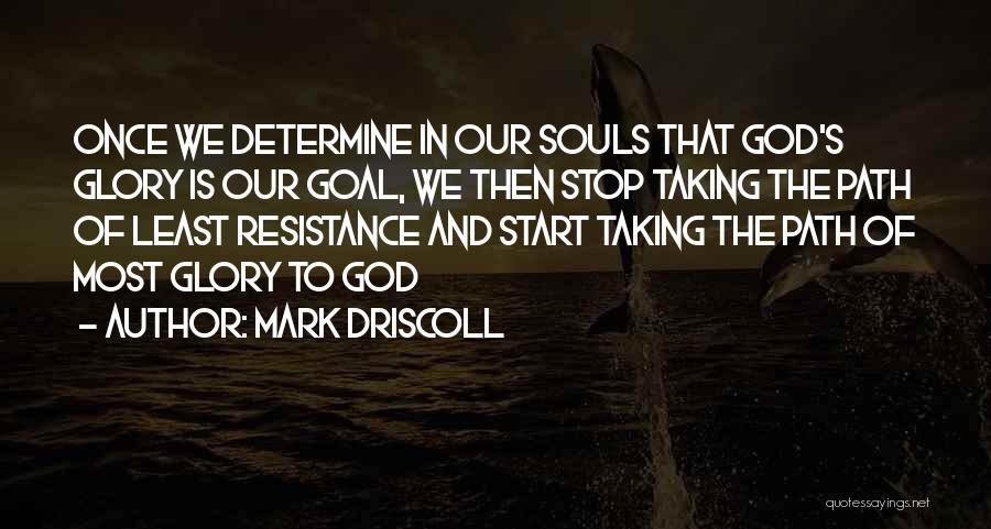 Taking The Path Of Least Resistance Quotes By Mark Driscoll