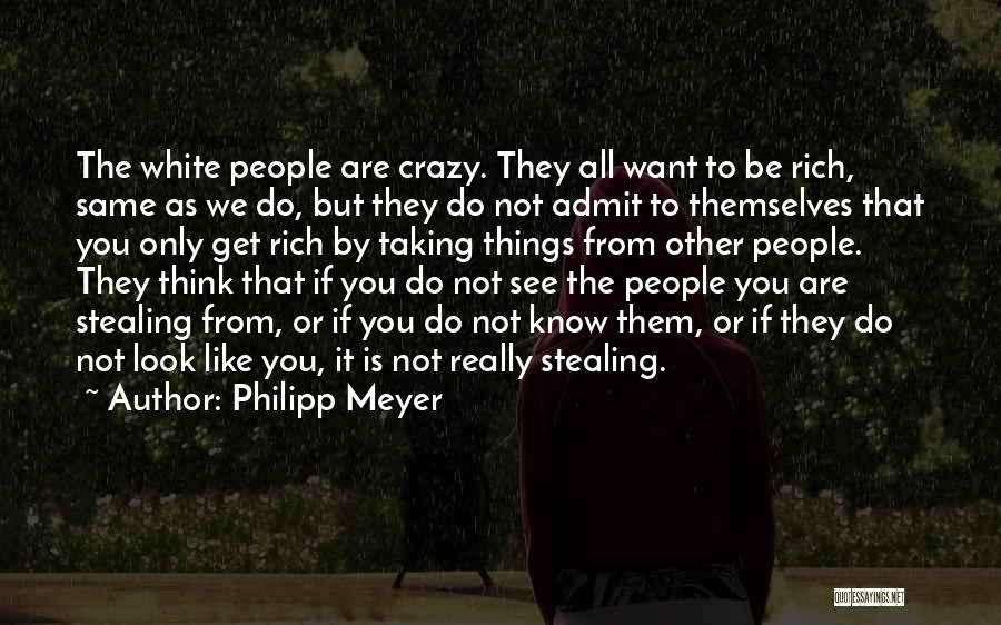 Taking Things As They Are Quotes By Philipp Meyer