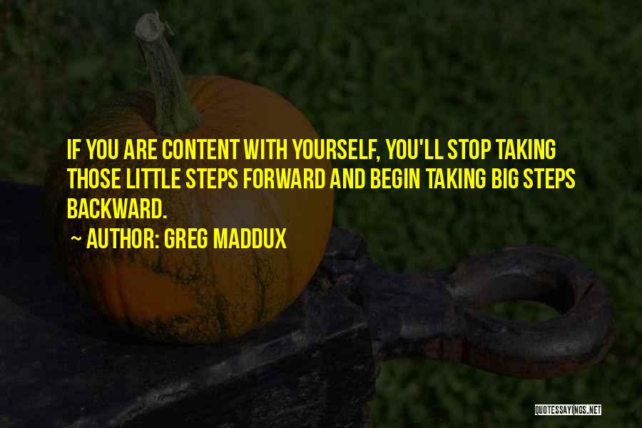 Taking Things As They Come Quotes By Greg Maddux