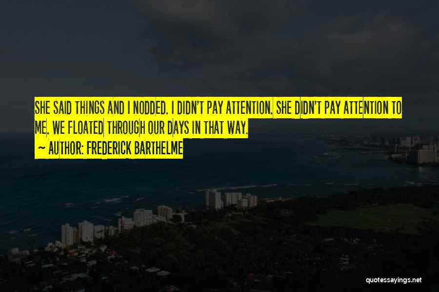 Taking Things For Granted Quotes By Frederick Barthelme