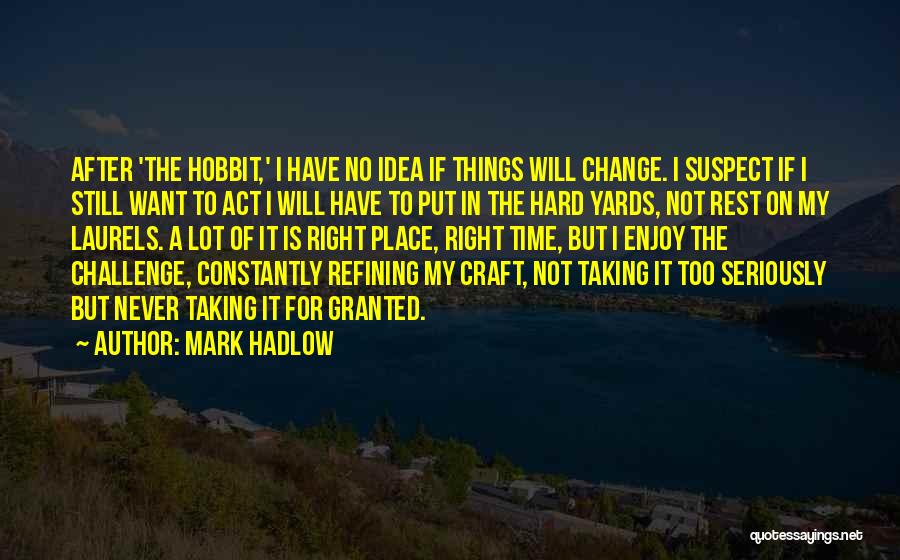 Taking Things For Granted Quotes By Mark Hadlow