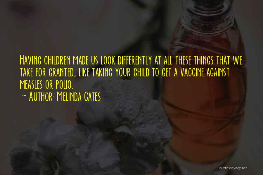 Taking Things For Granted Quotes By Melinda Gates
