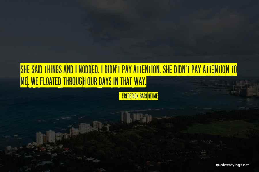 Taking Things Granted Quotes By Frederick Barthelme Taking Things Granted Quotes By Frederick Barthelme
