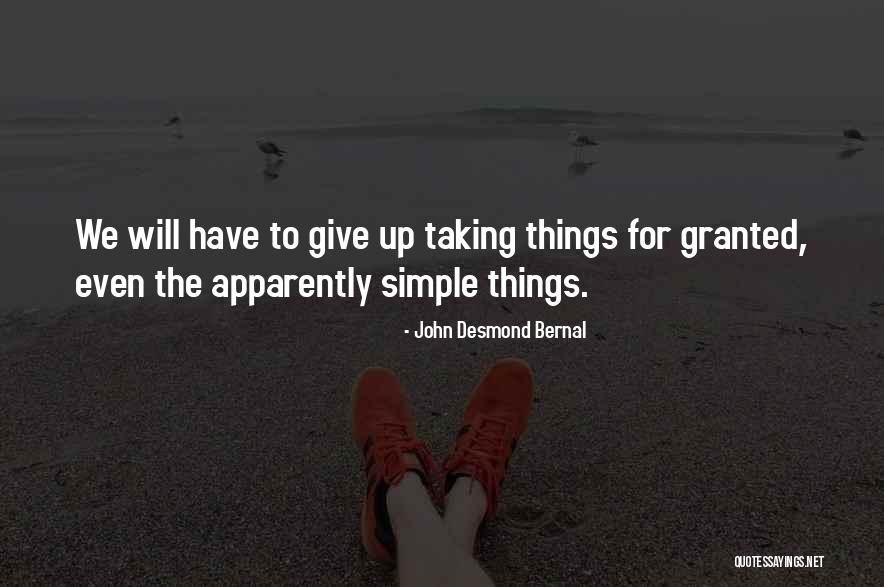 Taking Things Granted Quotes By John Desmond Bernal Taking Things Granted Quotes By John Desmond Bernal