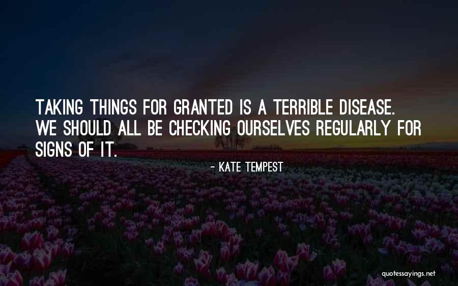 Taking Things Granted Quotes By Kate Tempest Taking Things Granted Quotes By Kate Tempest