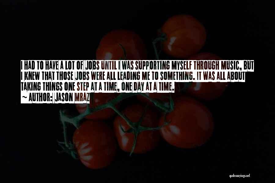 Taking Things One Day At A Time Quotes By Jason Mraz
