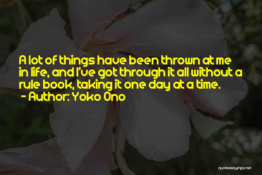 Taking Things One Day At A Time Quotes By Yoko Ono