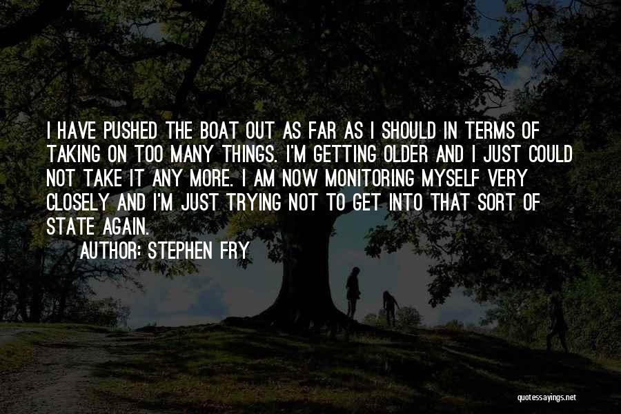 Taking Things Too Far Quotes By Stephen Fry