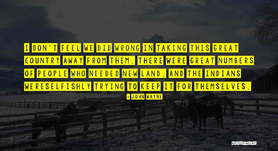 Taking Things Wrong Way Quotes By John Wayne