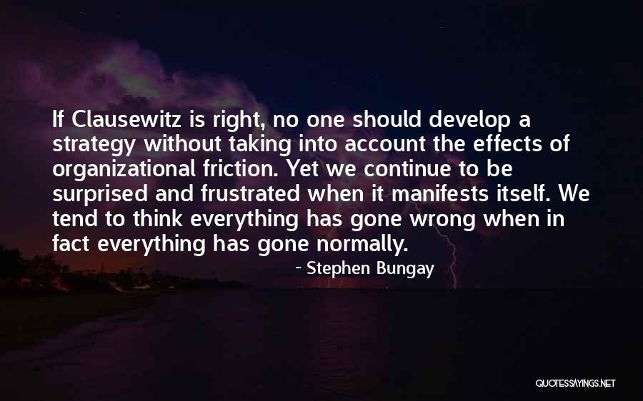 Taking Things Wrong Way Quotes By Stephen Bungay Taking Things Wrong Way Quotes By Stephen Bungay