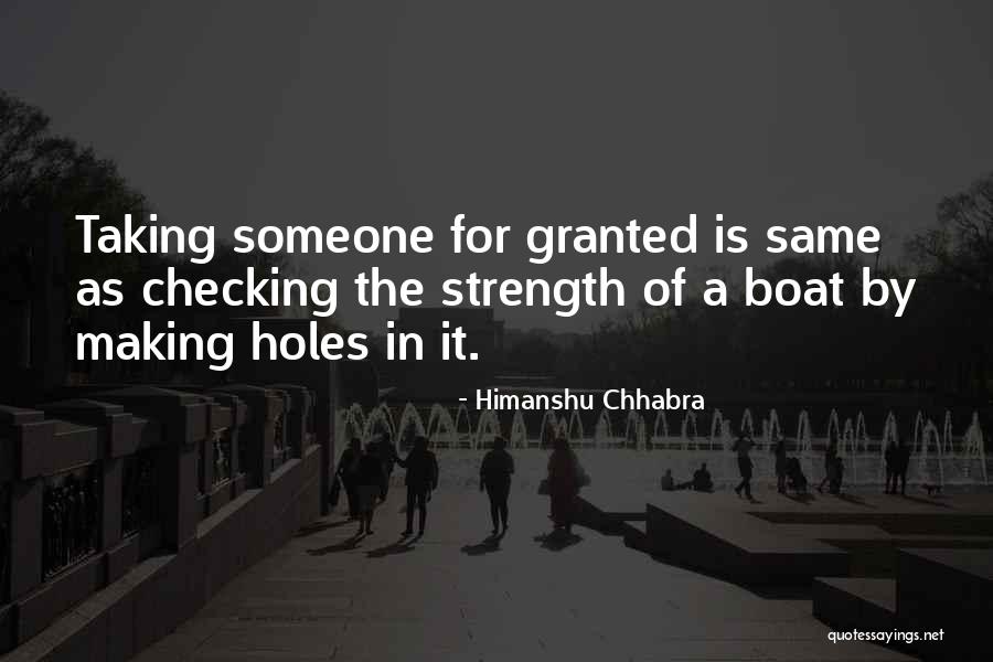 Taking Those You Love For Granted Quotes By Himanshu Chhabra