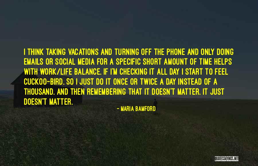Taking Time Off Social Media Quotes By Maria Bamford Taking Time Off Social Media Quotes By Maria Bamford