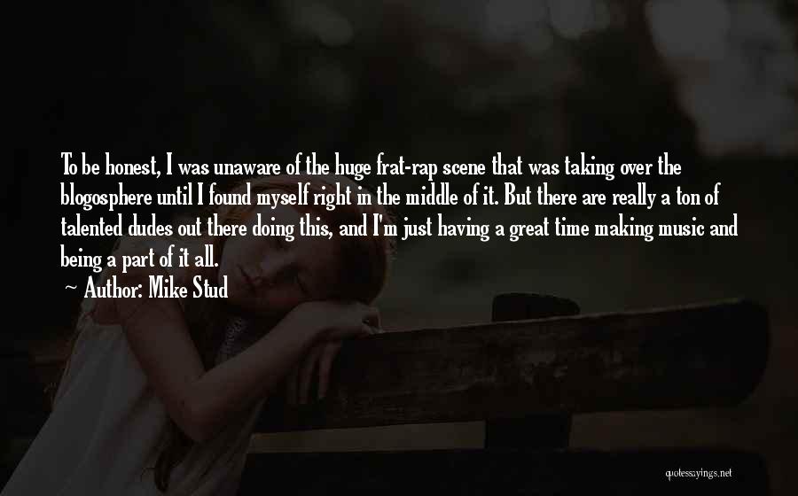 Taking Time Out Quotes By Mike Stud