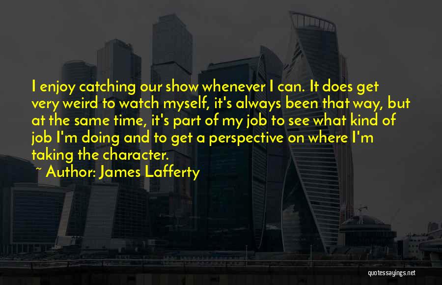 Taking Time To Myself Quotes By James Lafferty