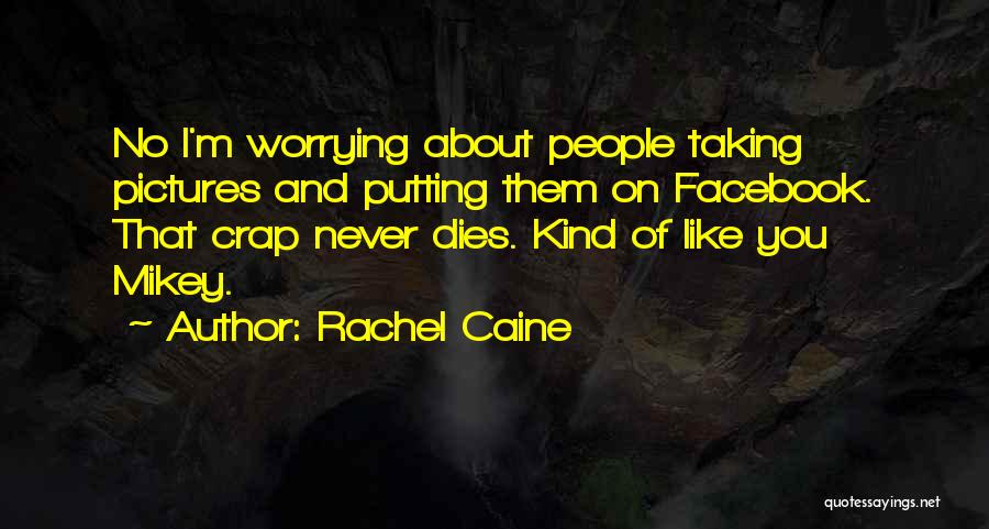 Taking To Many Pictures Quotes By Rachel Caine