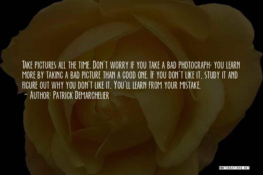 Taking Too Many Pictures Quotes By Patrick Demarchelier