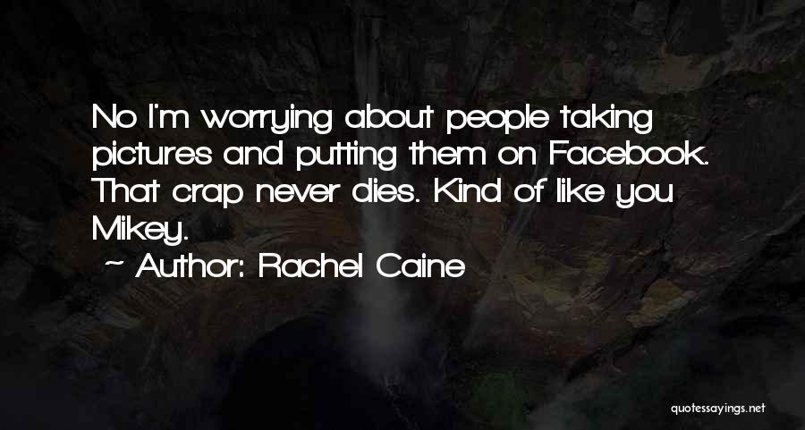 Taking Too Many Pictures Quotes By Rachel Caine