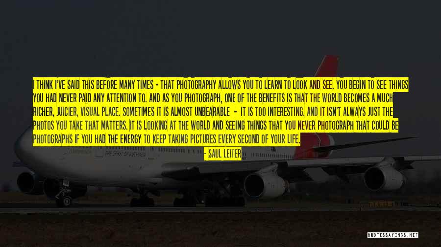 Taking Too Many Pictures Quotes By Saul Leiter