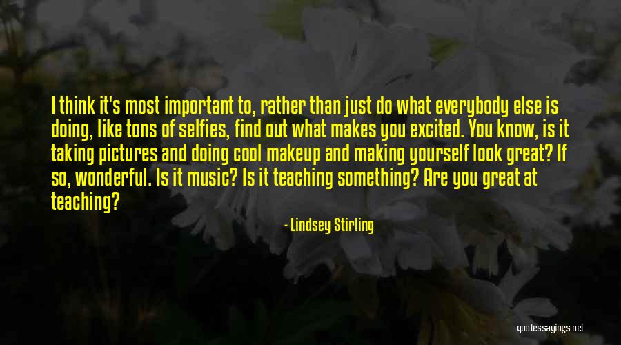 Taking Too Many Selfies Quotes By Lindsey Stirling Taking Too Many Selfies Quotes By Lindsey Stirling