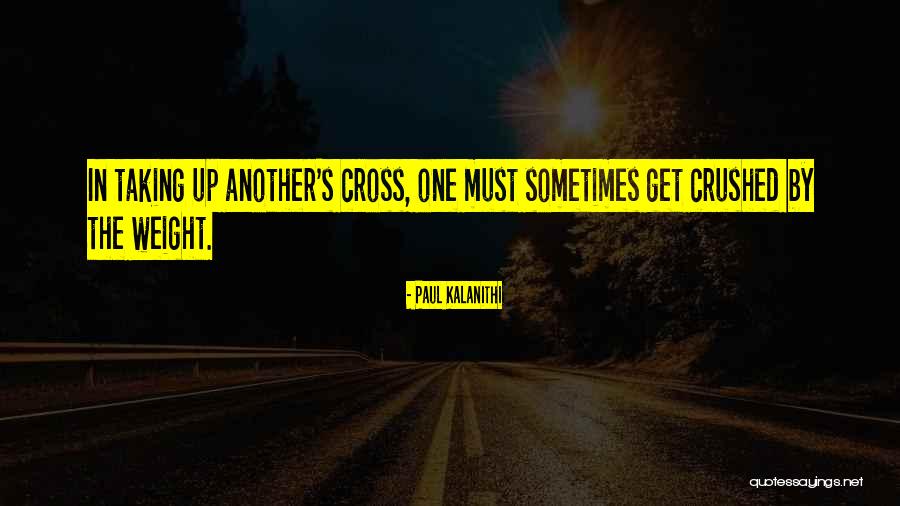 Taking Up Cross Quotes By Paul Kalanithi Taking Up Cross Quotes By Paul Kalanithi