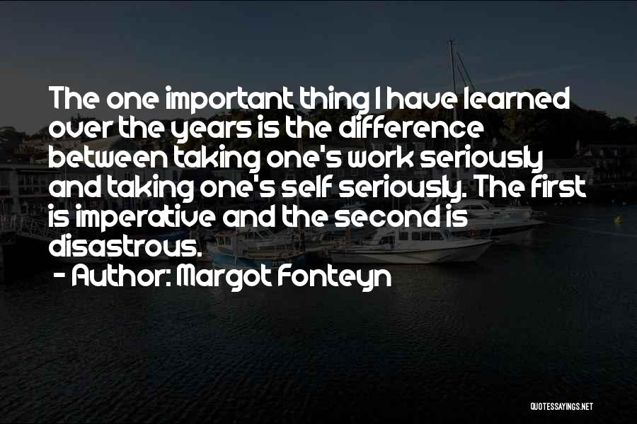 Taking Work Seriously Quotes By Margot Fonteyn