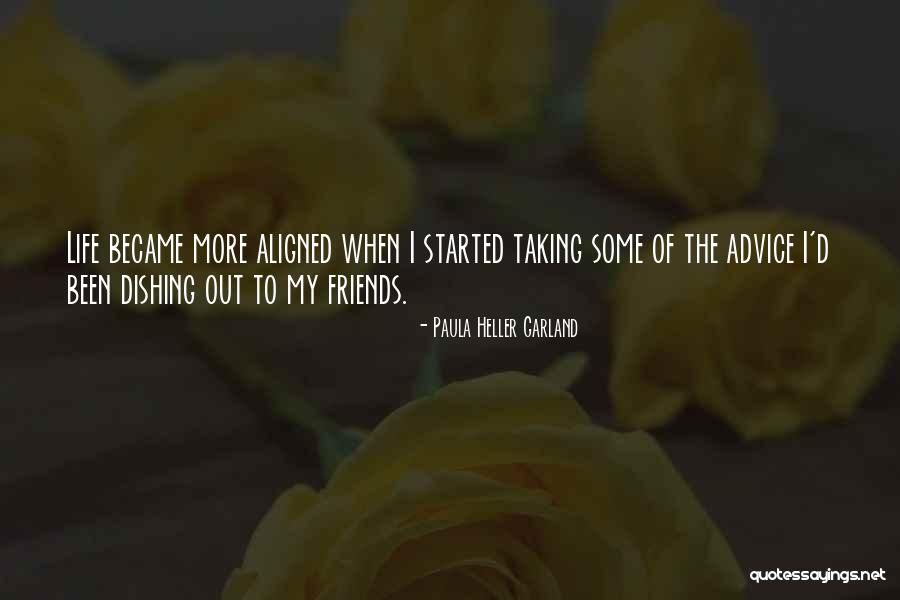 Taking Your Own Advice Quotes By Paula Heller Garland Taking Your Own Advice Quotes By Paula Heller Garland