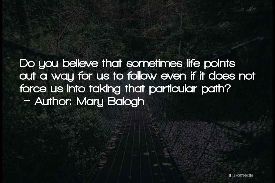 Taking Your Own Path In Life Quotes By Mary Balogh