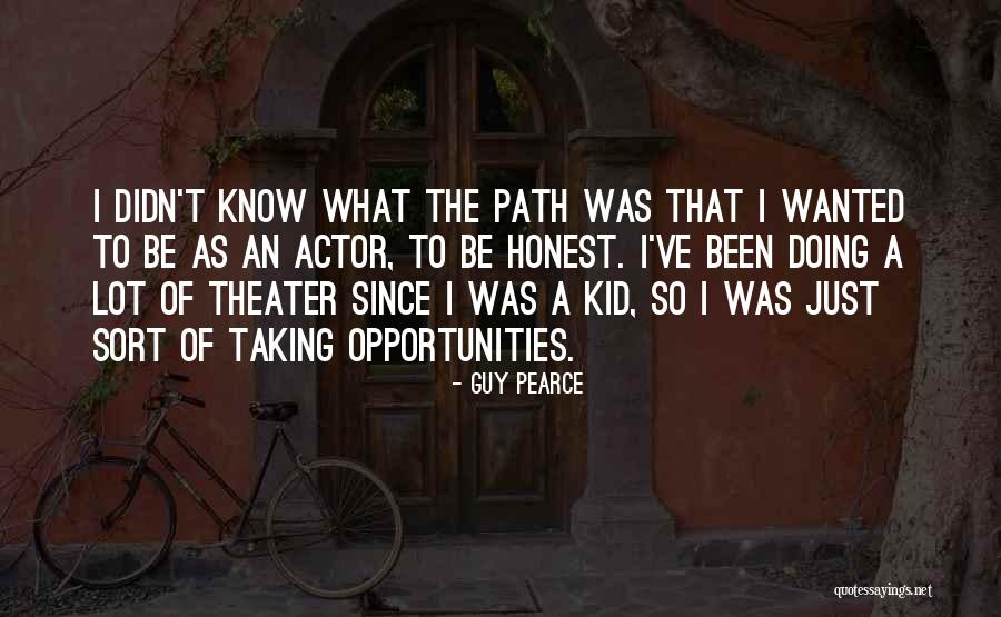 Taking Your Own Path Quotes By Guy Pearce